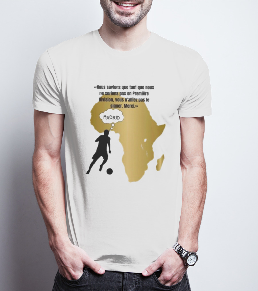 Nous Savions Que Tant Que Nous Ne Serions Pas En Première Division Carte Afrique Silhouette Footballeur Madrid T-Shirt