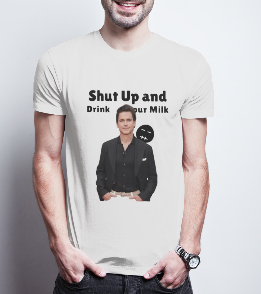 Shut Up And Drink Your Milk With Smiling Man In Black Suit T-Shirt