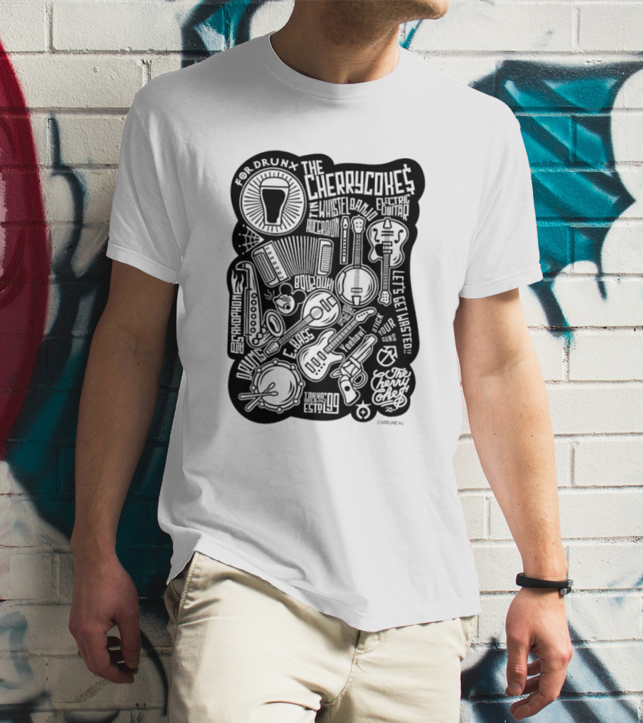 For Drunk The Cherry Cokes Electric Guitar Whistle Accordion Band Saxophone Drums Let's Get Wasted T-Shirt