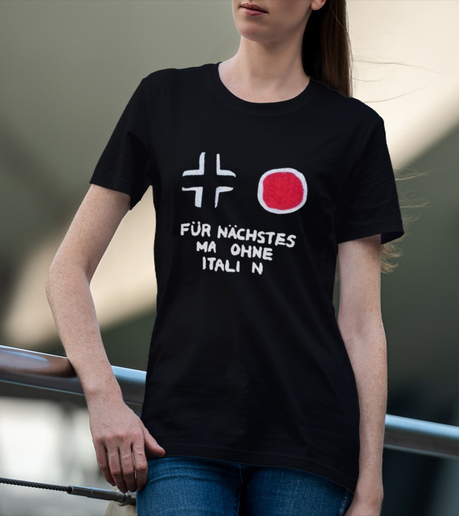 Für Nächstes Mal Ohne Italien Schwarz Weiß Rot Symbolik T-Shirt