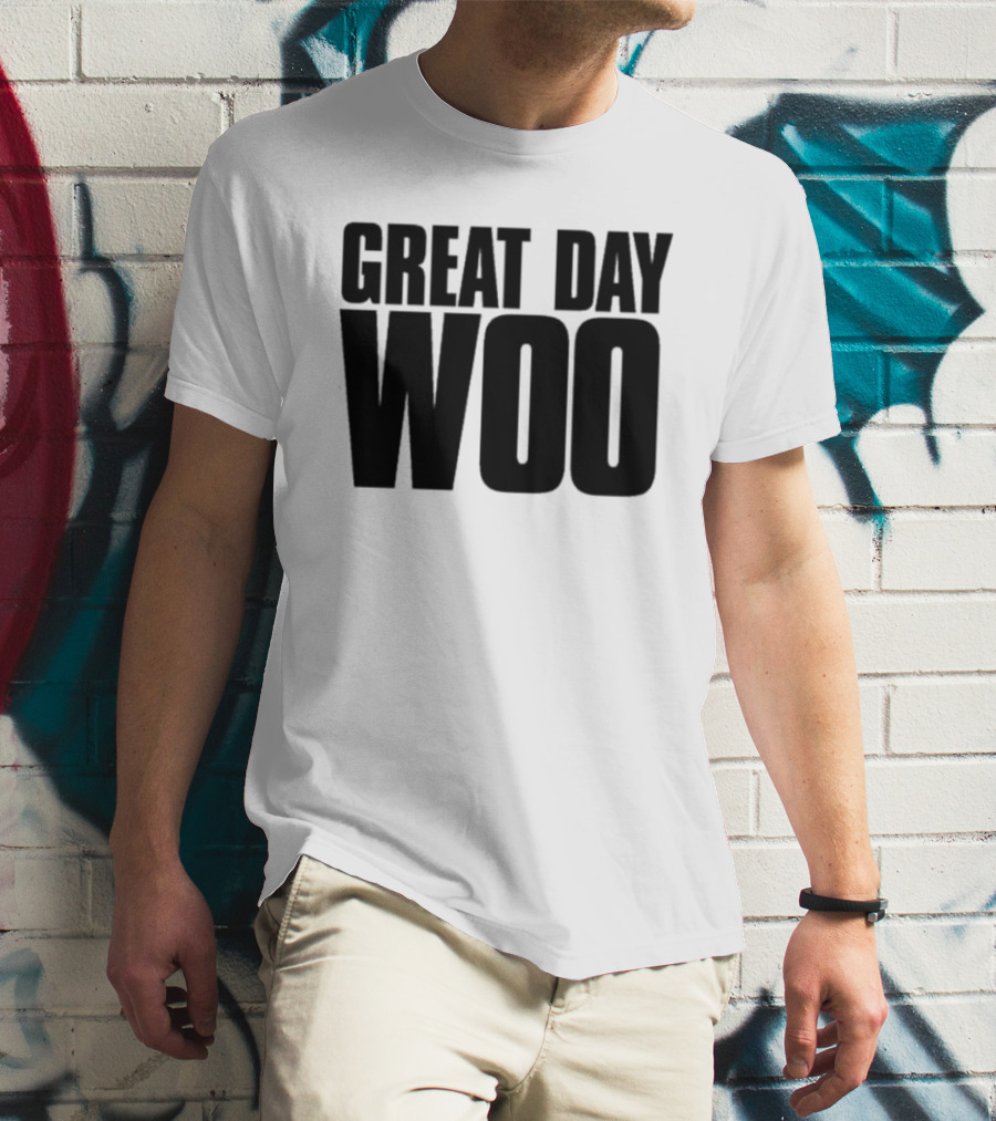 Great Day Woo Meaningwave T-Shirt