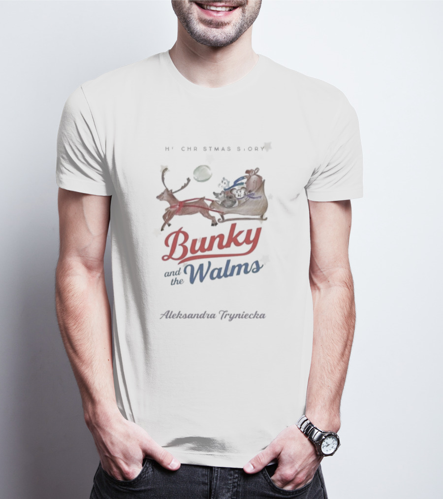 Bunky And The Walms Aleksandra Tryniecka The Christmas Story T-Shirt