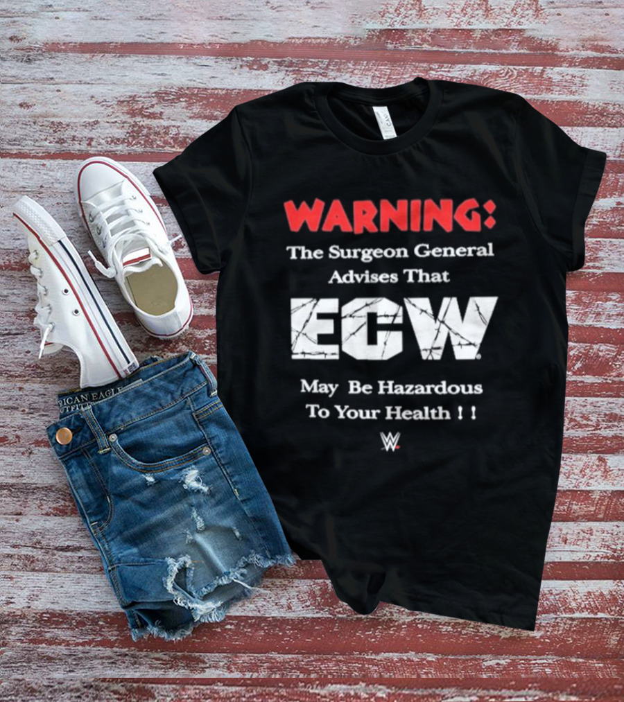 Warning The Surgeon General Advises That ECW May Be Hazardous To Your Health WWE T-Shirt