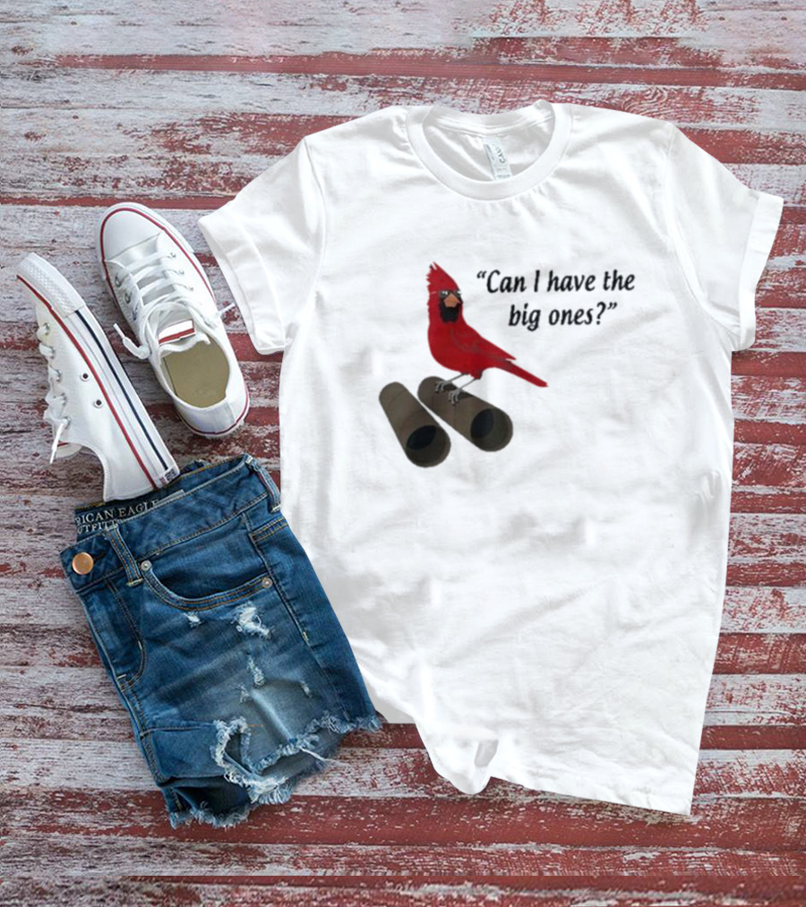 Can I Have The Big Ones Cardinal Tom Grossi T-Shirt