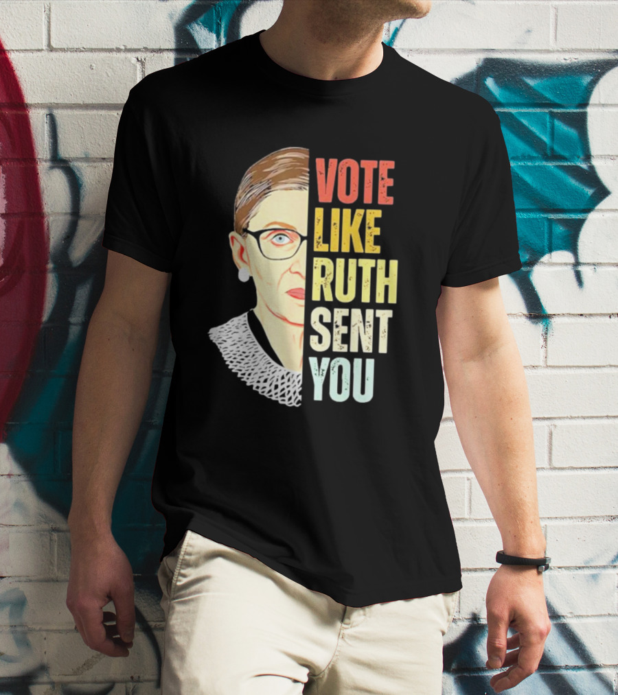 Vote Like Ruth Sent You RBG T-Shirt