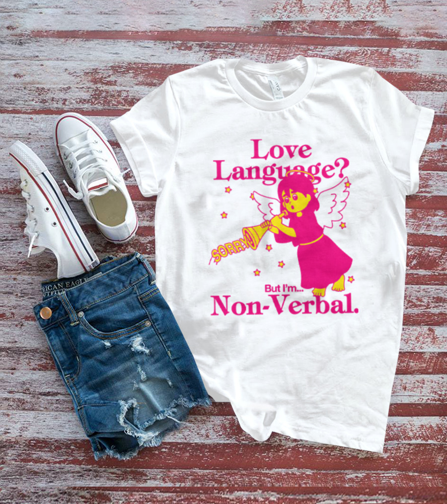 Love Language? Sorry But I'm Non-Verbal Angel T-Shirt