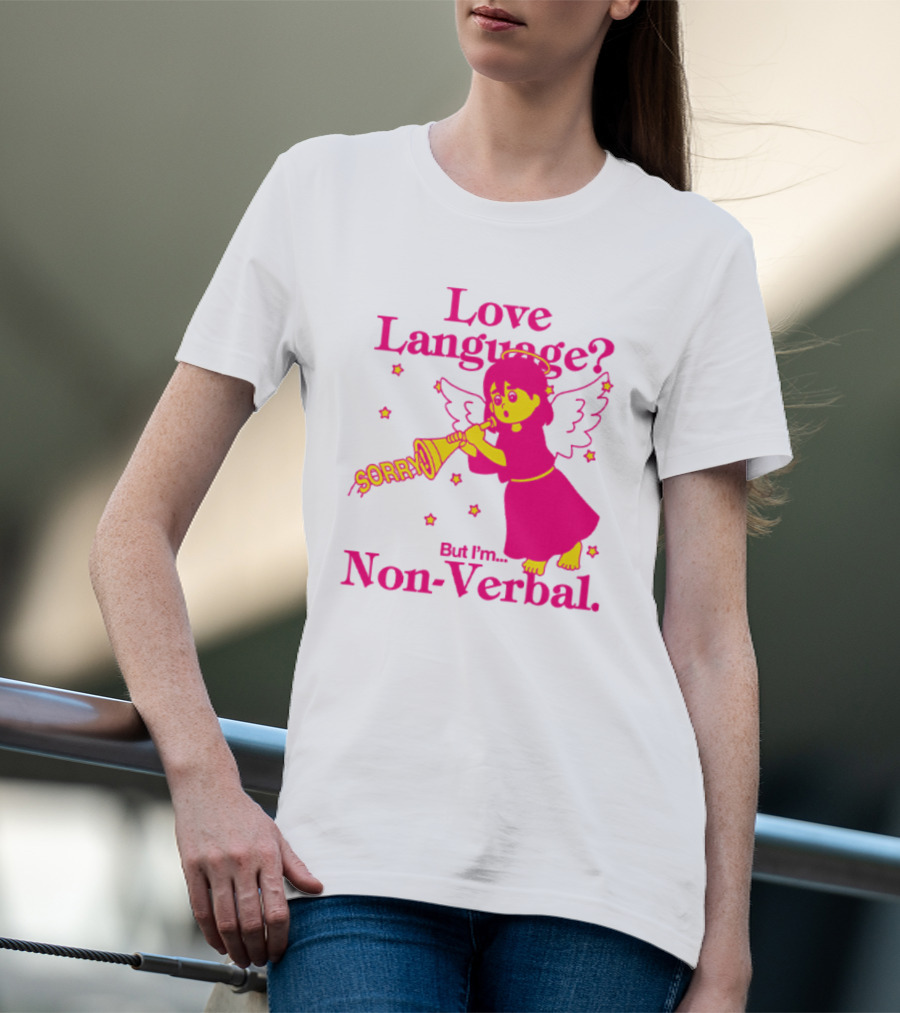 Love Language? Sorry But I'm Non-Verbal Angel T-Shirt