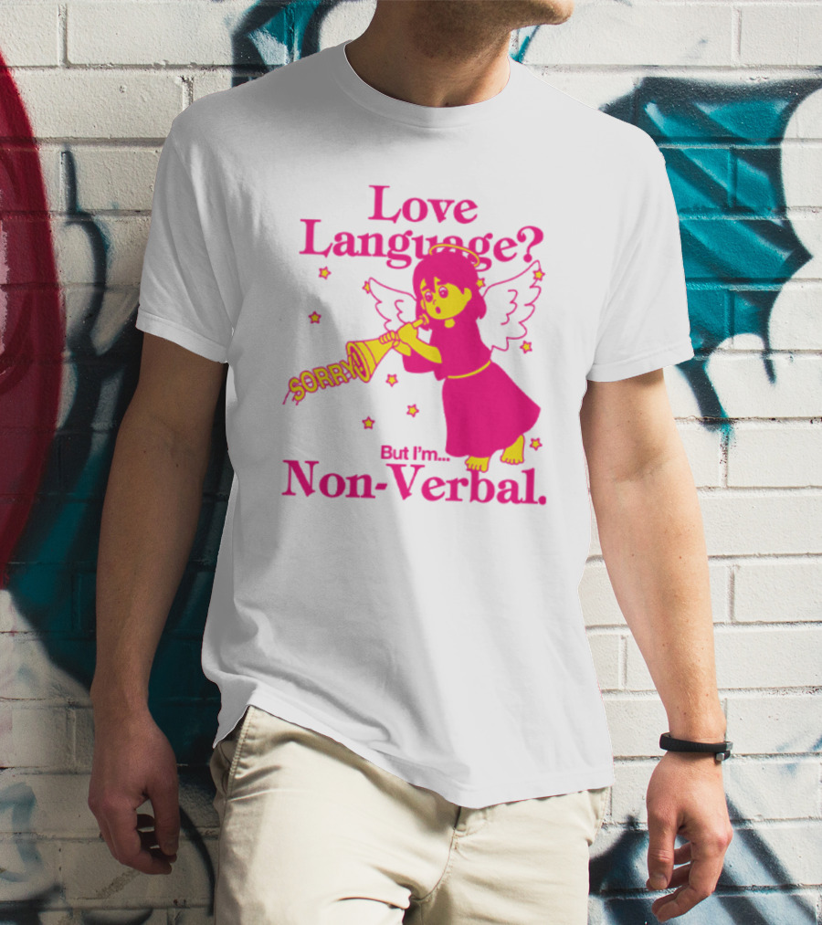 Love Language? Sorry But I'm Non-Verbal Angel T-Shirt