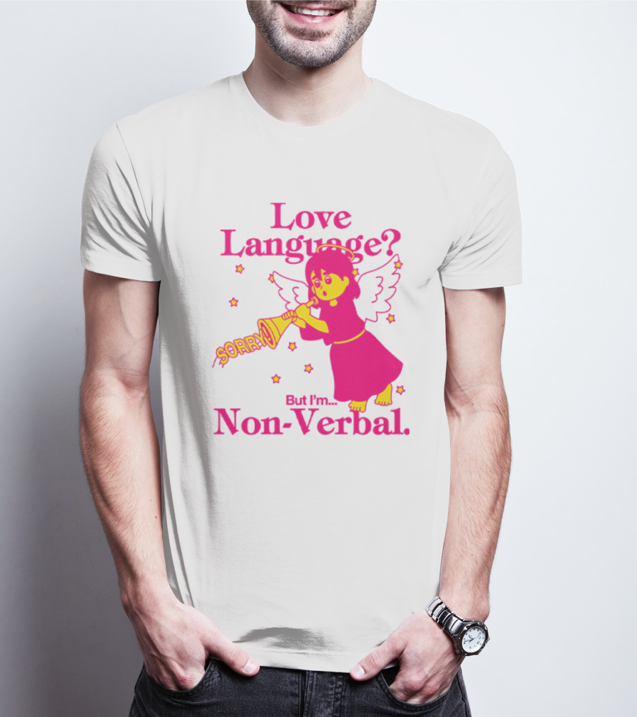 Love Language? Sorry But I'm Non-Verbal Angel T-Shirt