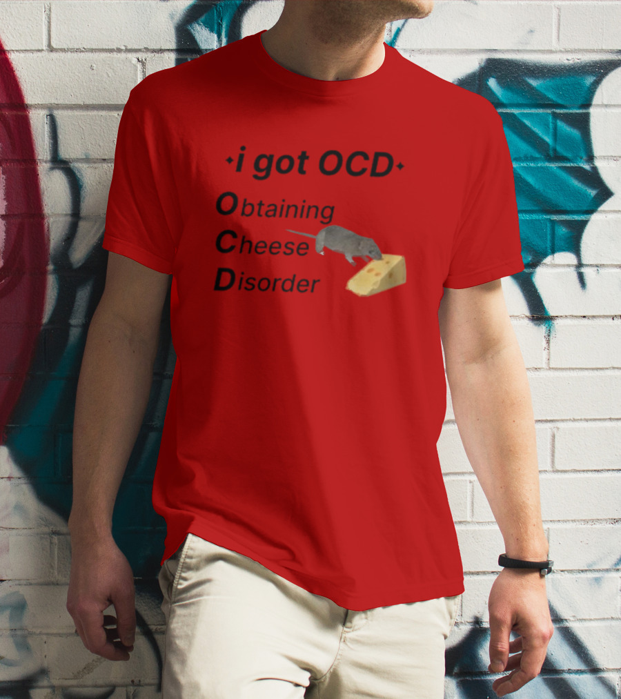 I Got OCD Obtaining Cheese Disorder Mouse Cheese Humor T-Shirt