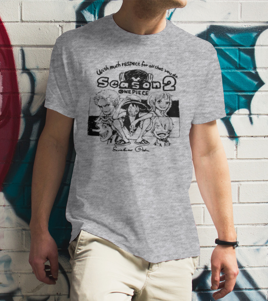With Much Respect For All That You Do Season 2 One Piece Eiichiro Oda T-Shirt