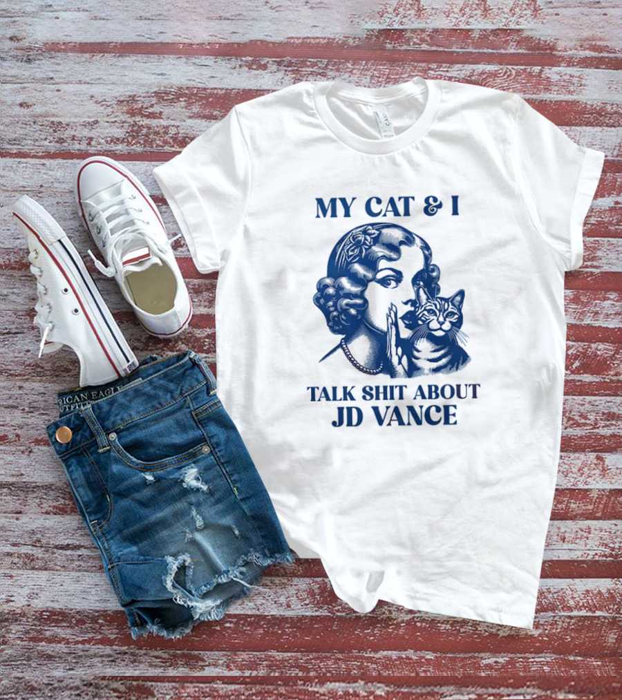 My Cat And I Talk Shit About JD Vance T-Shirt