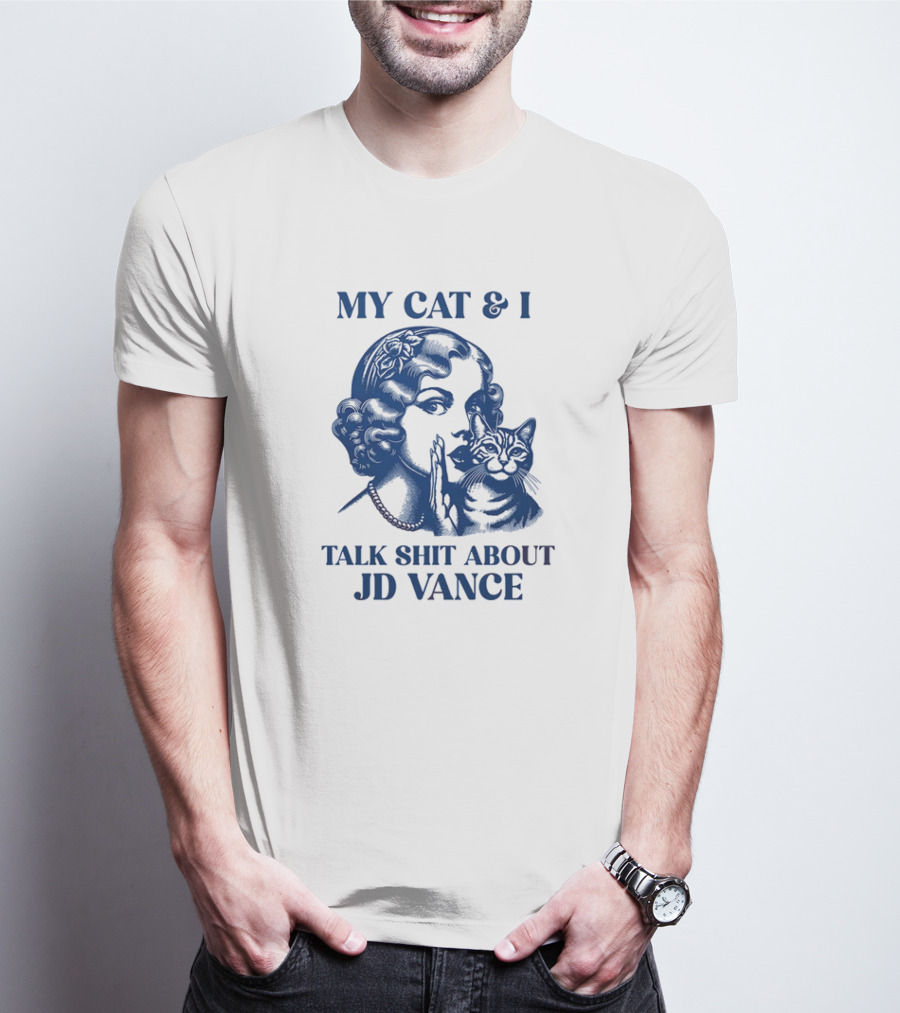 My Cat And I Talk Shit About JD Vance T-Shirt