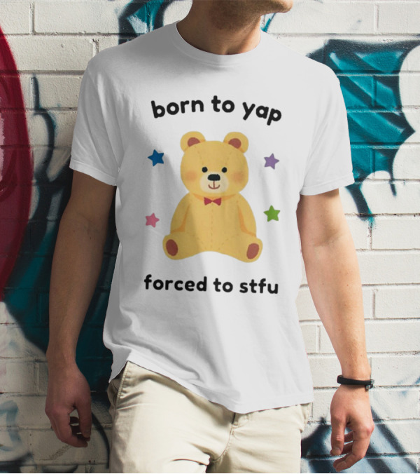 Nellie’s Print Studio Born To Yap Forced To Stfu Bear Cute Stars T-Shirt