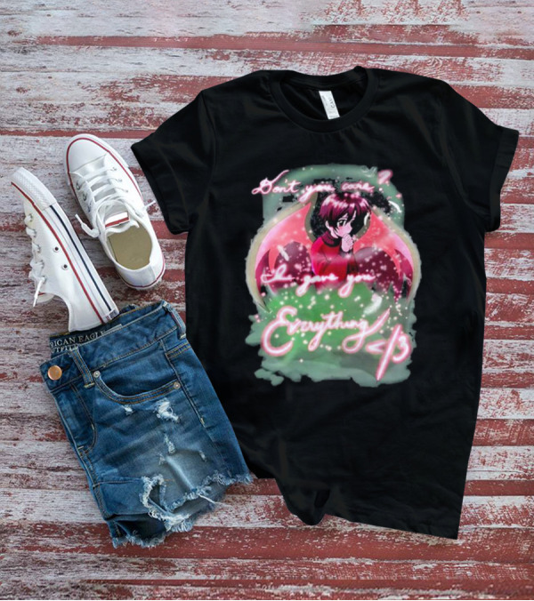 Don't You Care I Gave You Everything Anime Angel </3 T-Shirt