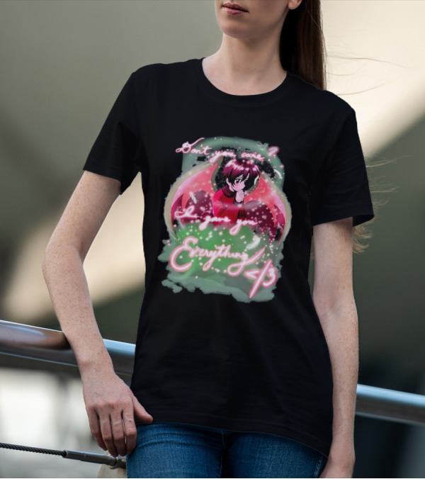 Don't You Care I Gave You Everything Anime Angel </3 T-Shirt