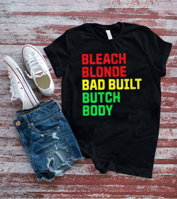 Lovedoveclarke Bleach Blonde Bad Built Butch Body T-Shirt