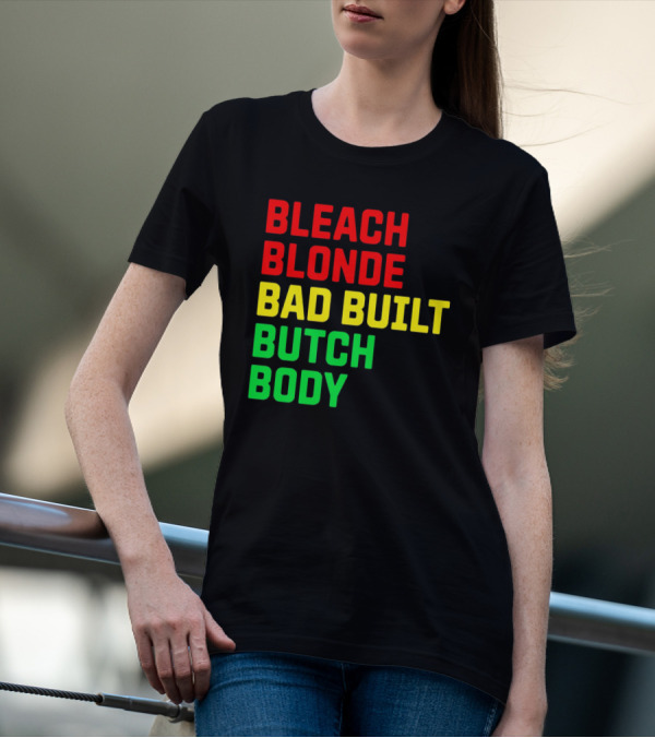 Lovedoveclarke Bleach Blonde Bad Built Butch Body T-Shirt