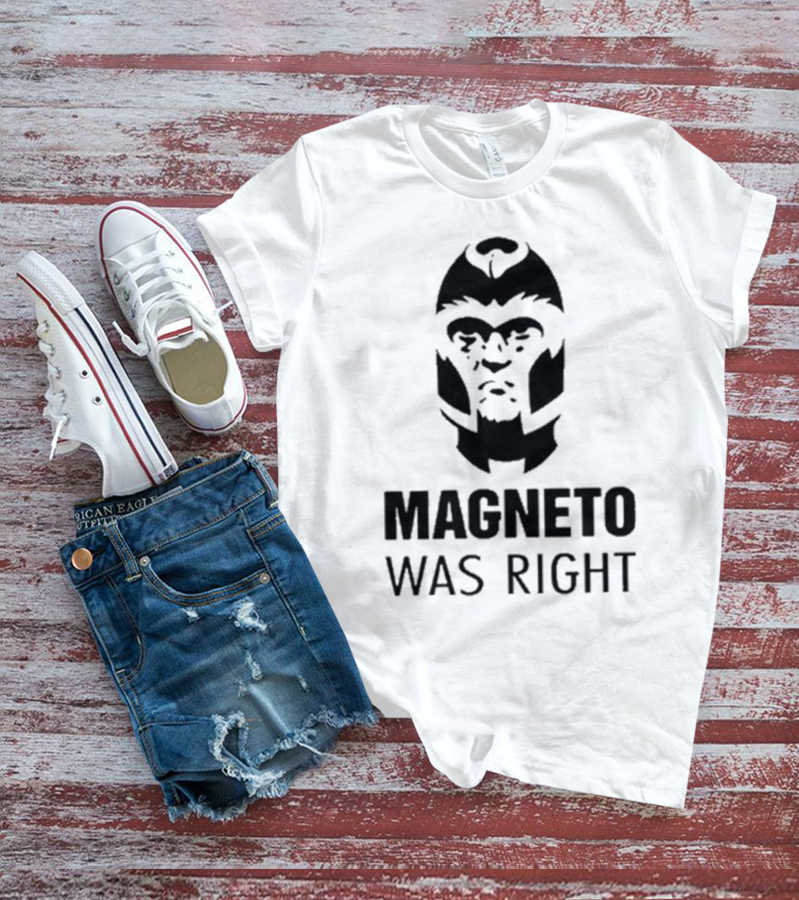 Magneto Was Right X-Men T-Shirt