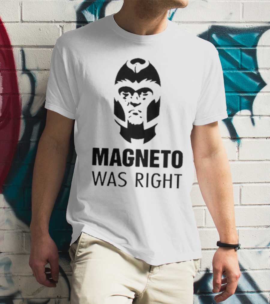 Magneto Was Right X-Men T-Shirt