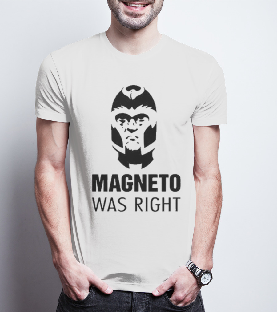 Magneto Was Right X-Men T-Shirt