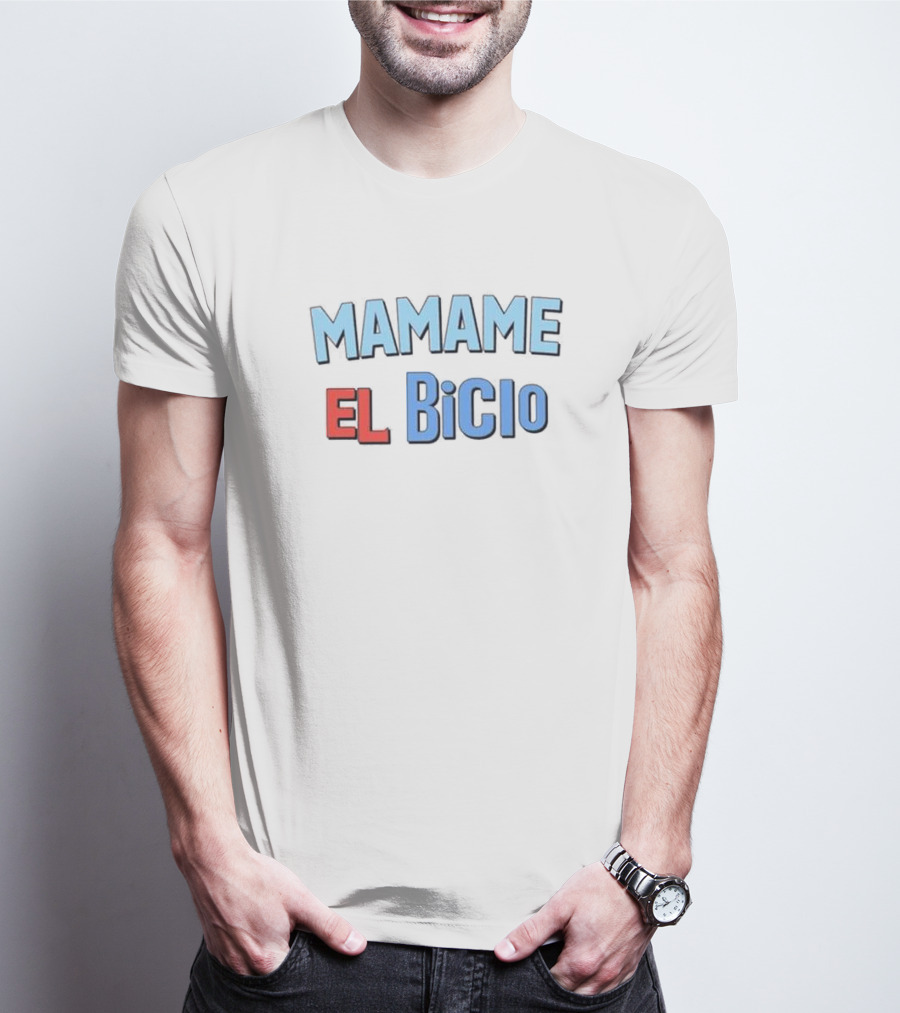 MAMAME EL BICIO T-Shirt