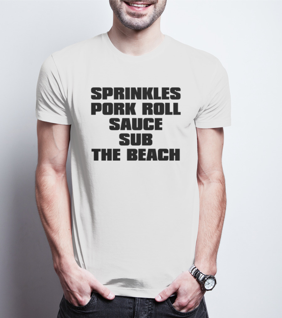 Sprinkles Pork Roll Sauce Sub The Beach T-Shirt