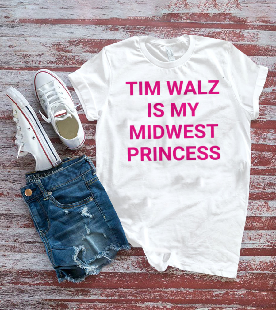 Tim Walz Is My Midwest Princess T-Shirt