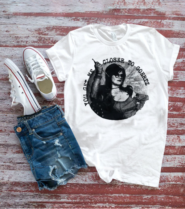 You Get Me Closer To Goertz Vintage Noir Style Persona T-Shirt