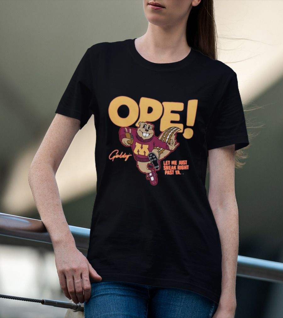 Ope Goldy Gopher Let Me Just Sneak Right Past Ya Football Mascot T-Shirt