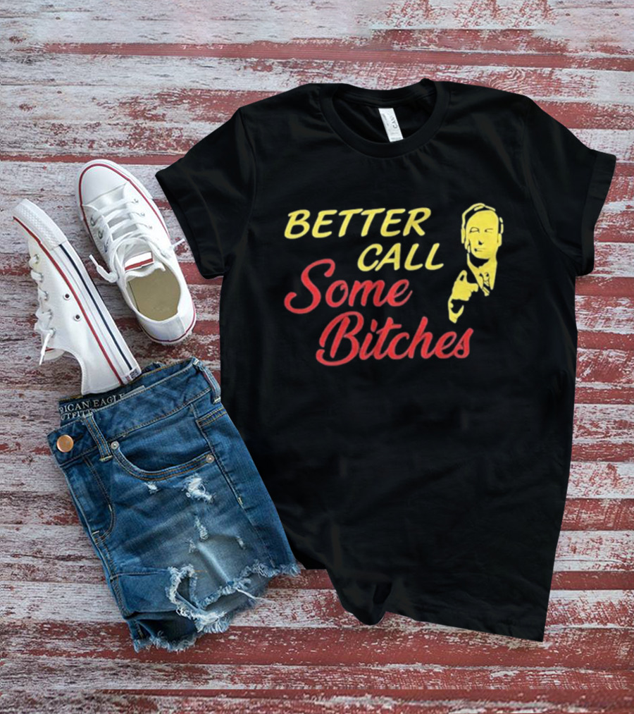 Shitpostgateway Better Call Some Bitches Saul Goodman T-Shirt