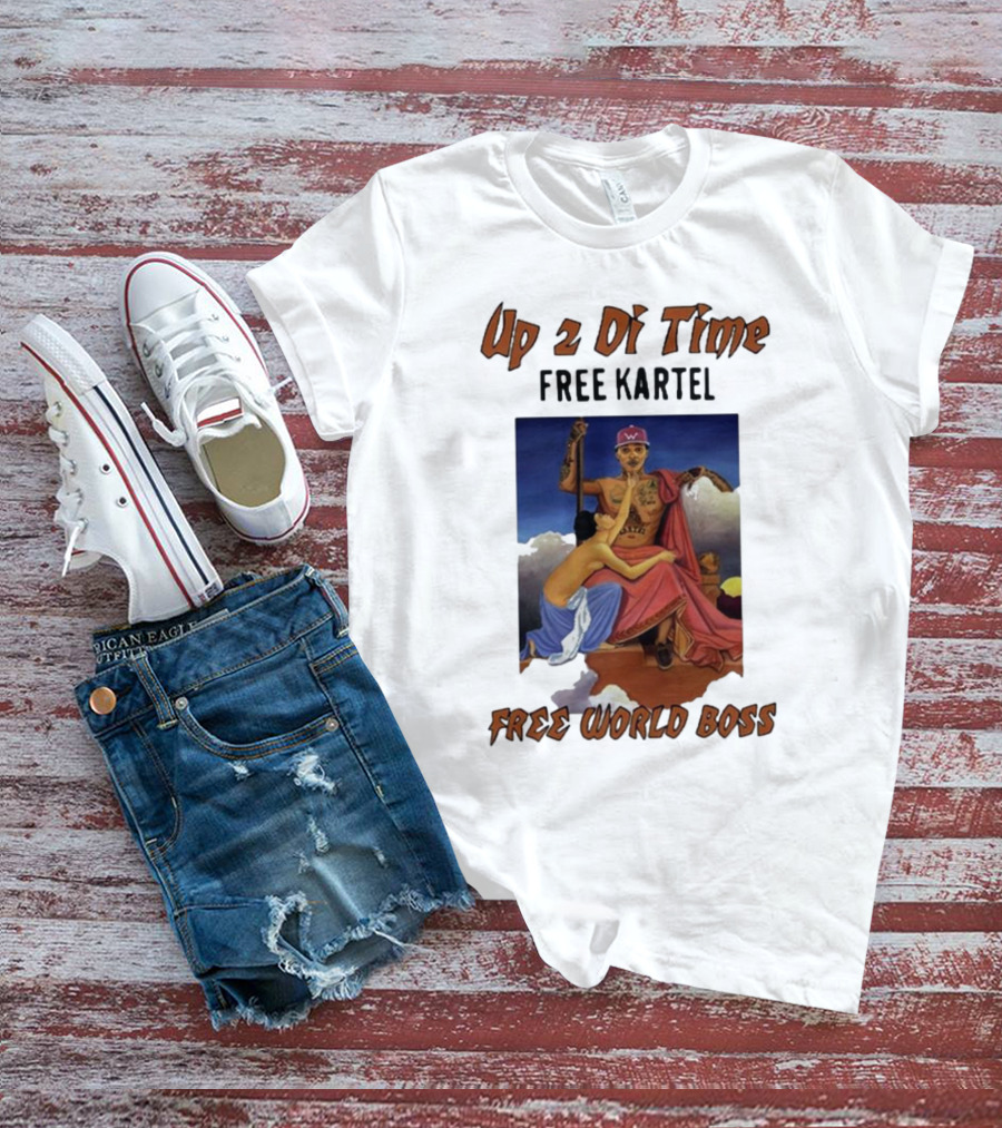 Up 2 Di Time Free Kartel Free World Boss T-Shirt
