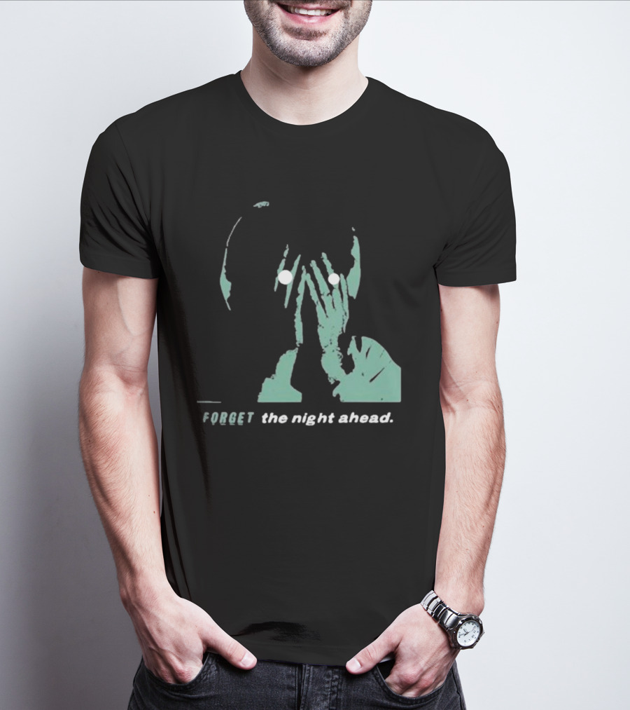 FORGET The Night Ahead T-Shirt