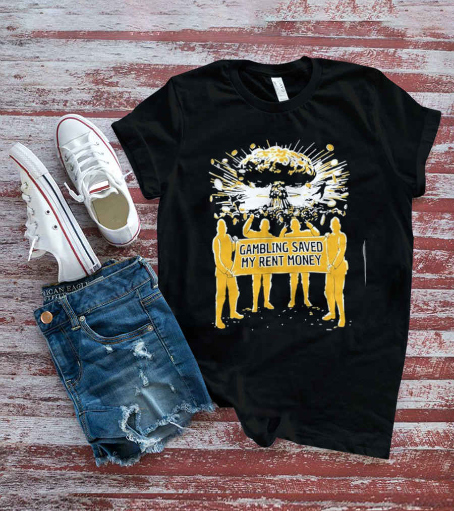 Gambling Saved My Rent Money Gamersupps Explosive T-Shirt