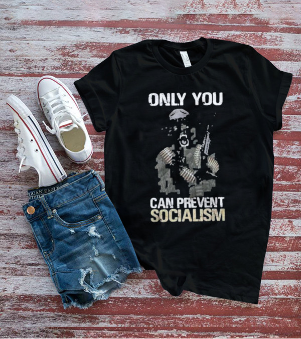 Only You Can Prevent Socialism Rifle Soldier Gas Mask Bullet Belts T-Shirt