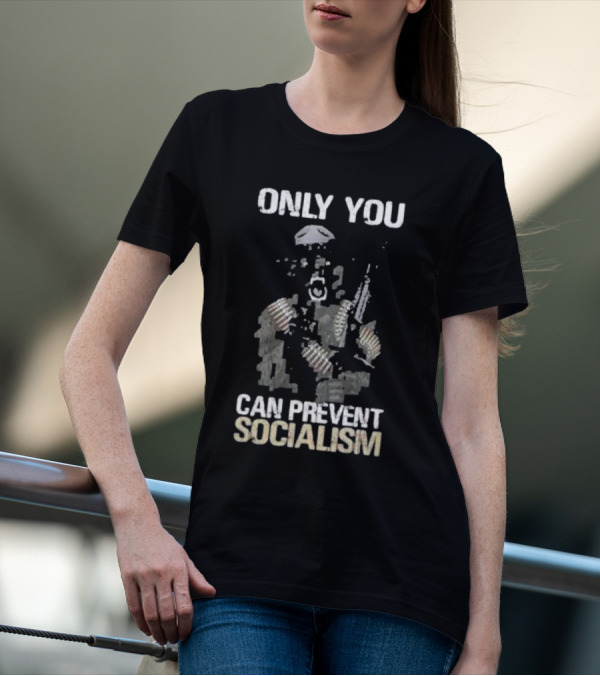 Only You Can Prevent Socialism Rifle Soldier Gas Mask Bullet Belts T-Shirt