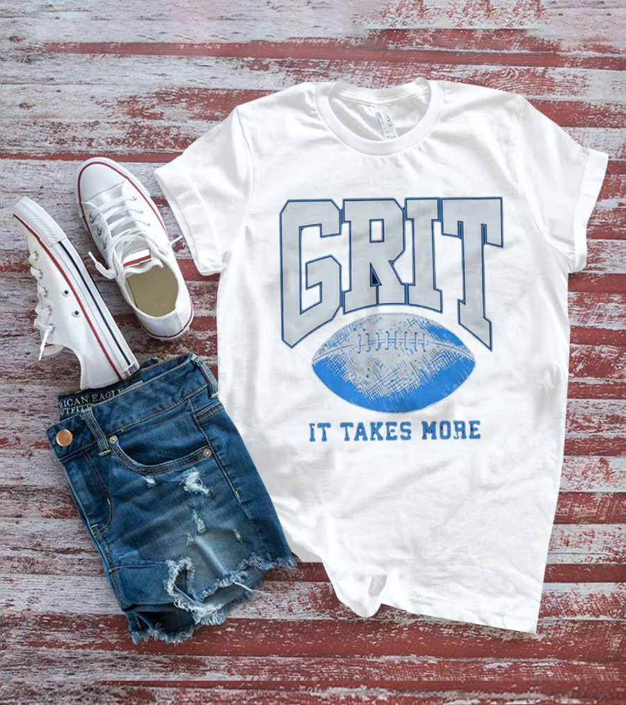 Grit Football It Takes More T-Shirt