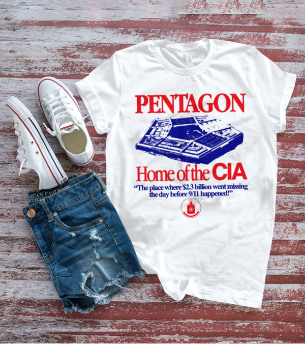 Pentagon Home Of The CIA Where $2.3 Billion Went Missing Before 9/11 T-Shirt