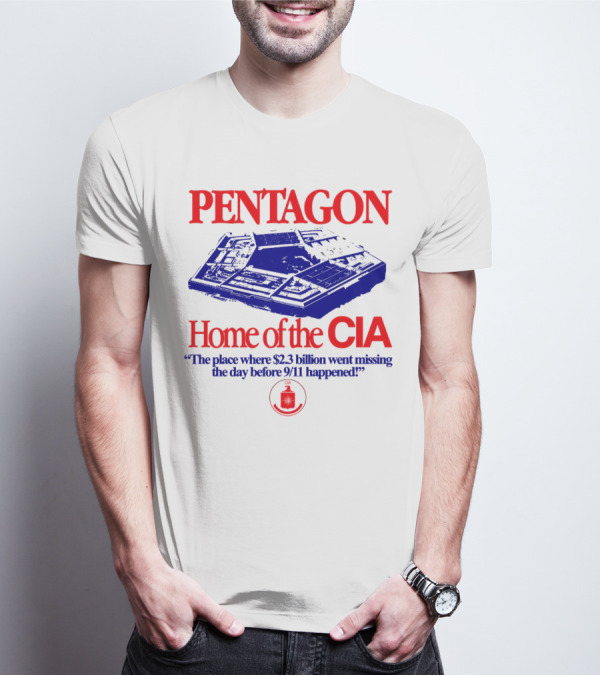Pentagon Home Of The CIA Where $2.3 Billion Went Missing Before 9/11 T-Shirt