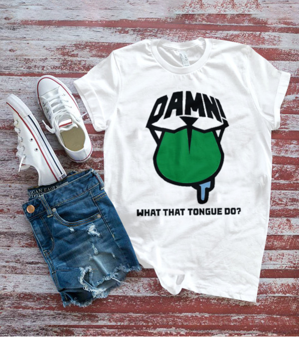 DAMN What That Tongue Do? T-Shirt