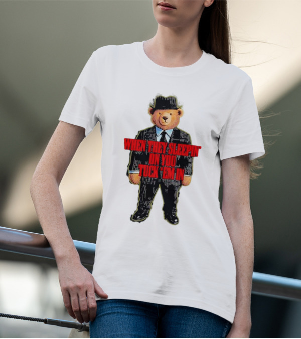 Shitheadsteve When They Sleepin’ On You Tuck Em In Bear Mafia Suit T-Shirt