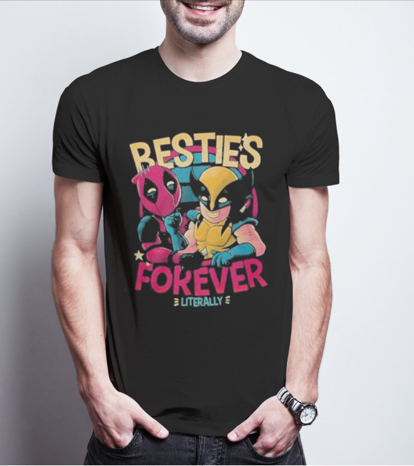 Deadpool Wolverine Besties Forever Literally T-Shirt