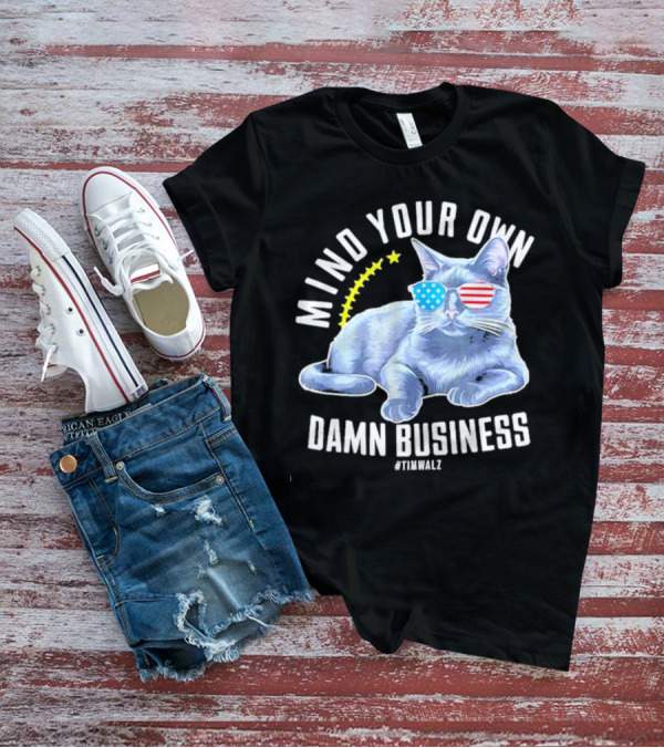 Mind Your Own Damn Business American Flag Sunglasses Cat #TimWalz T-Shirt