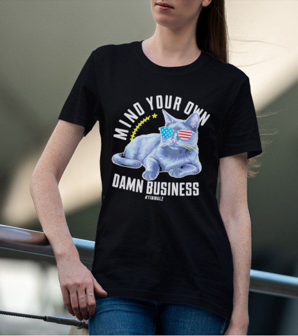 Mind Your Own Damn Business American Flag Sunglasses Cat #TimWalz T-Shirt