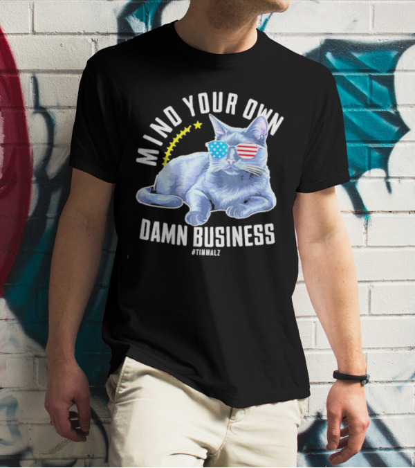 Mind Your Own Damn Business American Flag Sunglasses Cat #TimWalz T-Shirt