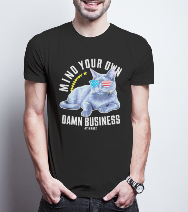 Mind Your Own Damn Business American Flag Sunglasses Cat #TimWalz T-Shirt