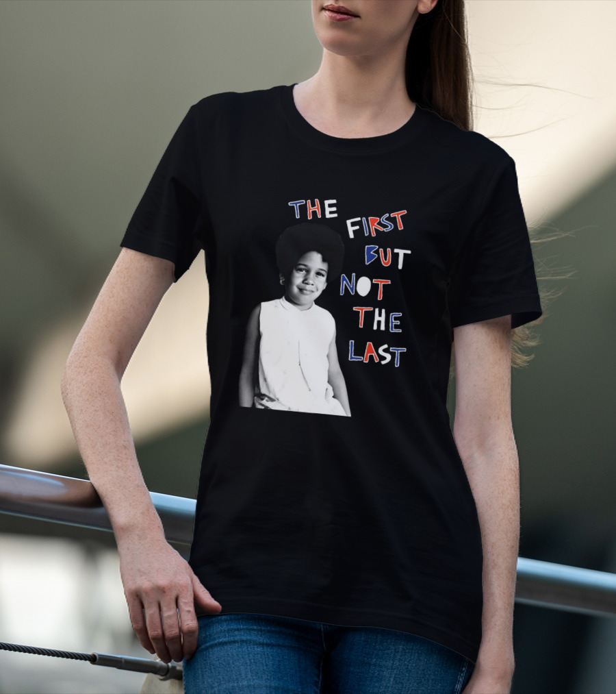 The First But Not The Last Cleo Wade Inspiring Legacy T-Shirt
