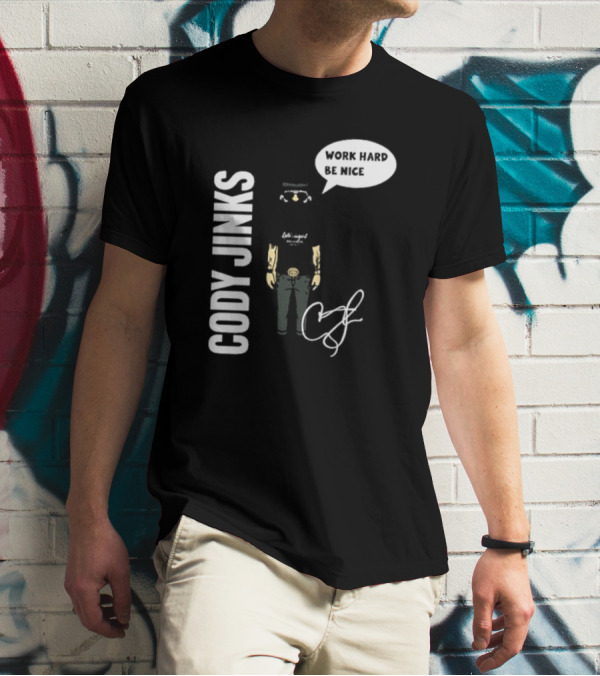 Cody Jinks Work Hard Be Nice Let's Spread Kindness T-Shirt