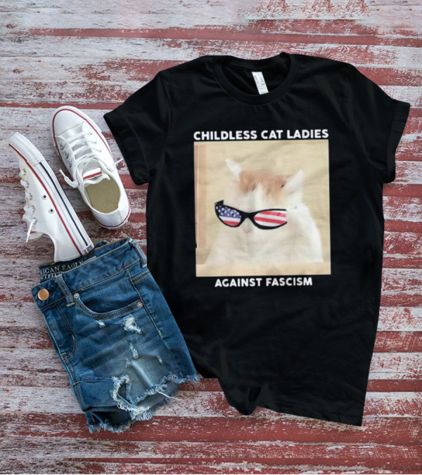 Childless Cat Ladies Against Fascism Patriotic Sunglasses T-Shirt