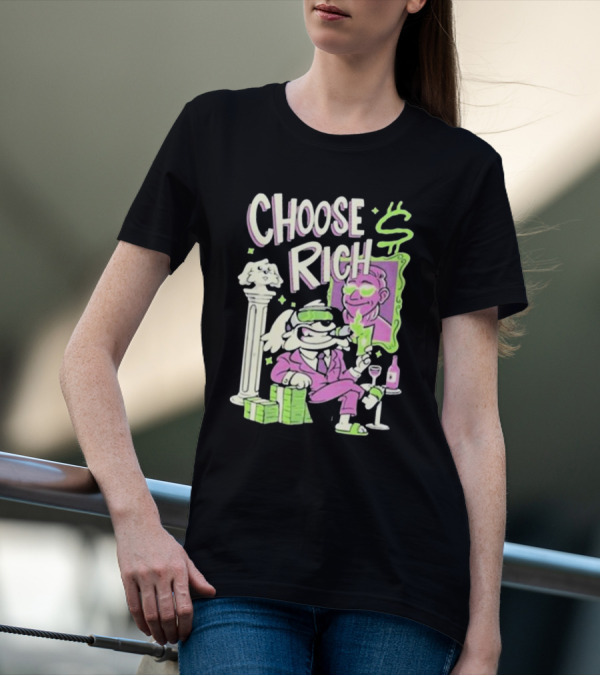 Choose Rich Money Lifestyle Cartoon T-Shirt